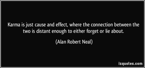 quote-karma-is-just-cause-and-effect-where-the-connection-between-the-two-is-distant-enough-to-either-alan-robert-neal-387964